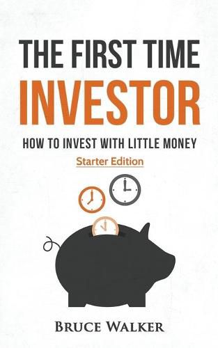 Cover image for The First Time Investor: How to Invest with Little Money