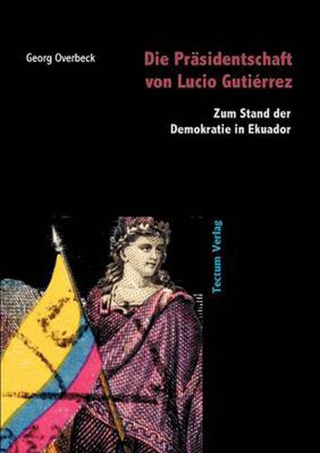 Die Prasidentschaft von Lucio Gutierrez