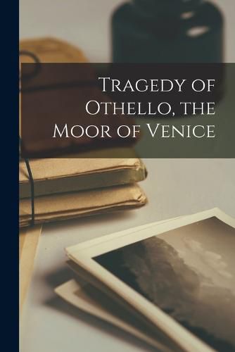 Cover image for Tragedy of Othello, the Moor of Venice