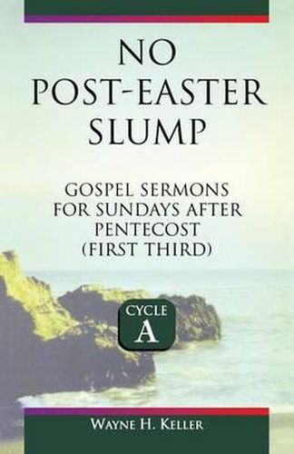 Cover image for No-Post Easter Slump: Gospel Sermons for Sundays After Pentecost (First Third): Cycle a