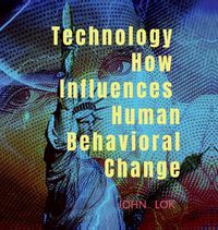 Cover image for Technology How Influences Human Behavioral Change