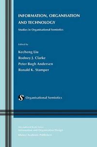 Cover image for Information, Organisation and Technology: Studies in Organisational Semiotics