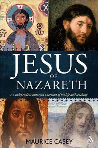 Jesus of Nazareth: An independent historian's account of his life and teaching