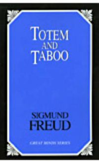 Cover image for Totem and Taboo: Resemblances Between the Psychic Lives of Savages and Neurotics