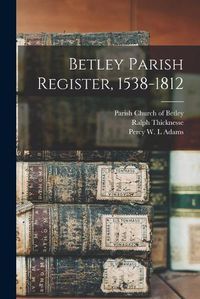 Cover image for Betley Parish Register, 1538-1812