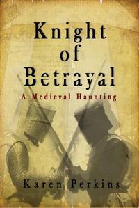 Cover image for Knight of Betrayal: A Medieval Haunting