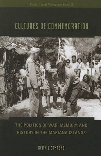 Cover image for Cultures of Commemoration: The Politics of War, Memory, and History in the Mariana Islands