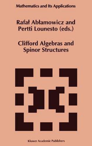 Cover image for Clifford Algebras and Spinor Structures: A Special Volume Dedicated to the Memory of Albert Crumeyrolle (1919-1992)