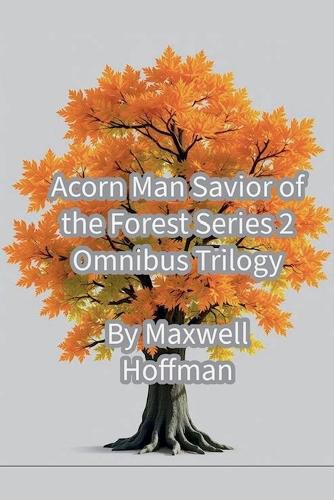 Cover image for Acorn Man Savior of the Forest Series 2 Omnibus Trilogy