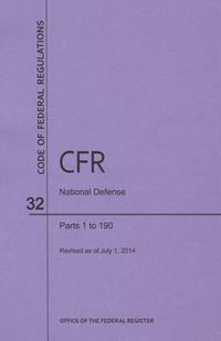 Cover image for Code of Federal Regulations Title 32, National Defense, Parts 1-190, 2014