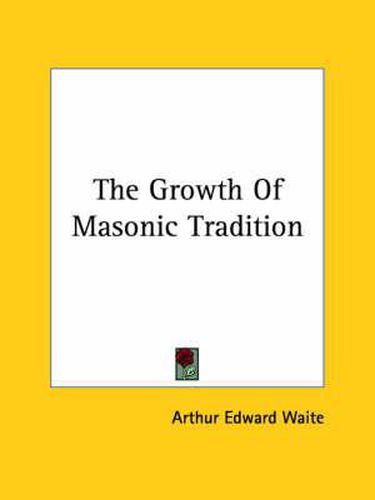 Cover image for The Growth of Masonic Tradition