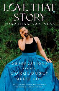 Cover image for Love That Story: Observations from a Gorgeously Queer Life