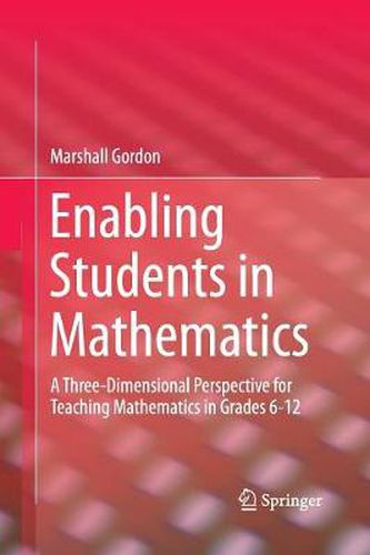 Cover image for Enabling Students in Mathematics: A Three-Dimensional Perspective for Teaching Mathematics in Grades 6-12