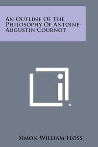 Cover image for An Outline of the Philosophy of Antoine-Augustin Cournot