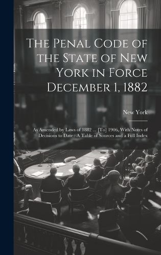 Cover image for The Penal Code of the State of New York in Force December 1, 1882