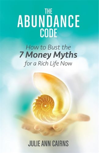 Cover image for The Abundance Code: How to Bust the 7 Money Myths for a Rich Life Now