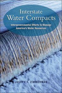 Cover image for Interstate Water Compacts: Intergovernmental Efforts to Manage America's Water Resources