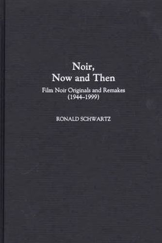 Cover image for Noir, Now and Then: Film Noir Originals and Remakes (1944-1999)