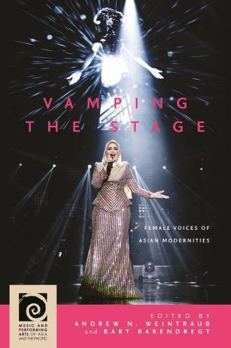 Cover image for Vamping the Stage: Female Voices of Asian Modernities