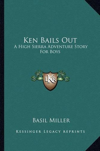 Ken Bails Out: A High Sierra Adventure Story for Boys