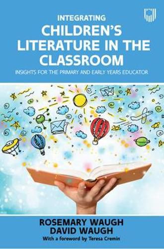 Cover image for Integrating Children's Literature in the Classroom: Insights for the Primary and Early Years Educator