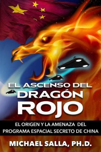 Cover image for El Ascenso Del Dragon Rojo: El Origen y la Amenaza del Programa Espacial Secreto de China