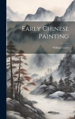 Cover image for Early Chinese Painting