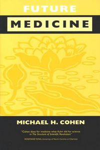 Cover image for Future Medicine: Ethical Dilemmas, Regulatory Challenges and Therapeutic Pathways to Health Care and Healing in Human Transformation