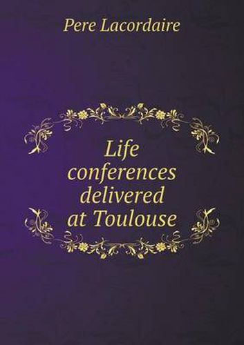 Cover image for Life conferences delivered at Toulouse