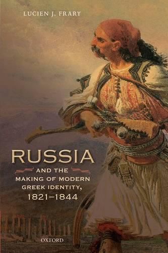 Cover image for Russia and the Making of Modern Greek Identity, 1821-1844