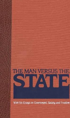 Cover image for Man Versus the State: With Six Essays on Government, Society, & Freedom