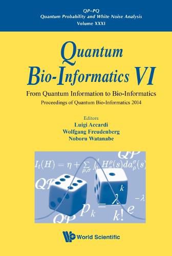 Cover image for Quantum Bio-informatics Vi: From Quantum Information To Bio-informatics - Proceedings Of Quantum Bio-informatics 2014