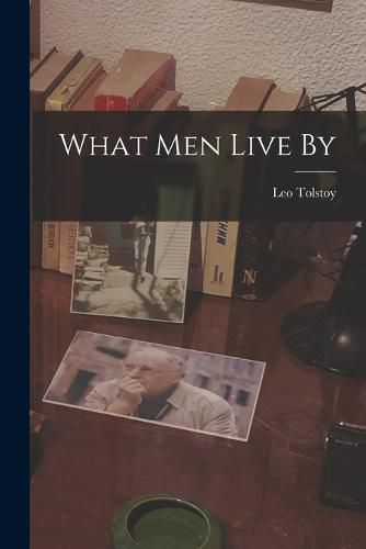 Cover image for What men Live By