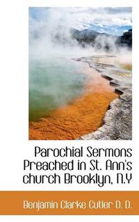 Cover image for Parochial Sermons Preached in St. Ann's Church Brooklyn, N.y