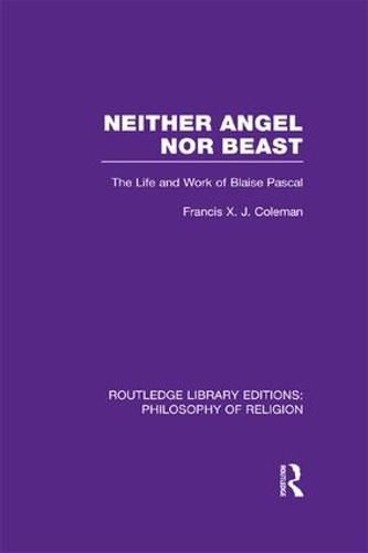 Cover image for Neither Angel nor Beast: The Life and Work of Blaise Pascal