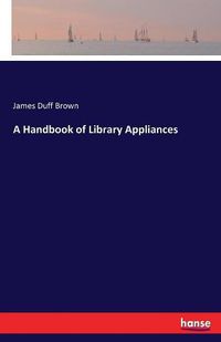 Cover image for A Handbook of Library Appliances