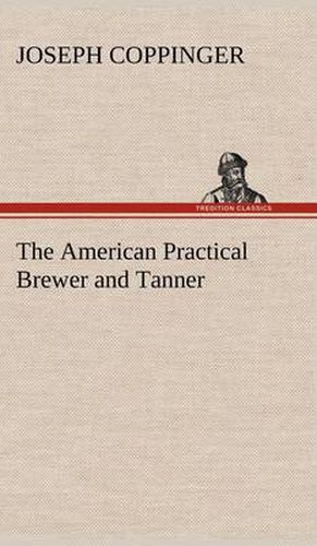 Cover image for The American Practical Brewer and Tanner