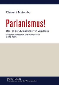 Cover image for Parianismus!: Der Fall Der  Kriegskinder  in Vorarlberg - Zwischen Feindschaft Und Partnerschaft (1946-1995)