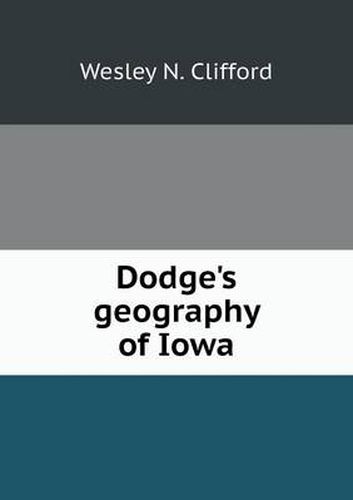 Cover image for Dodge's geography of Iowa