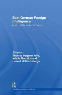 Cover image for East German Foreign Intelligence: Myth, Reality and Controversy