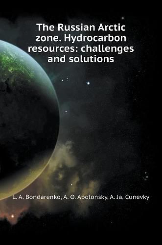 Cover image for Russian Arctic zone. Hydrocarbon resources: problems and solutions