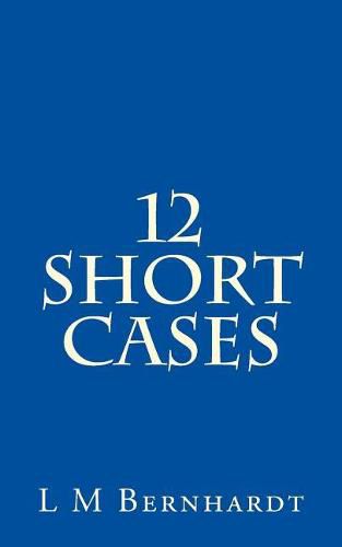 Cover image for 12 Short Cases: A Resource for Students of Professional Ethics