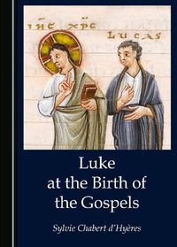 Cover image for Luke at the Birth of the Gospels