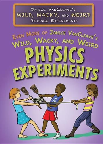 Cover image for Even More of Janice Vancleave's Wild, Wacky, and Weird Physics Experiments