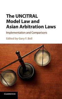 Cover image for The UNCITRAL Model Law and Asian Arbitration Laws: Implementation and Comparisons