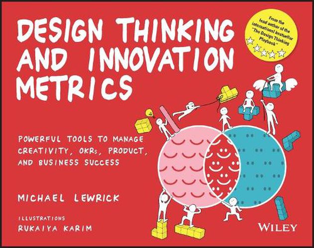 Cover image for Design Thinking and Innovation Metrics: Powerful T ools to Manage Creativity, OKRs, Product, and Busi ness Success