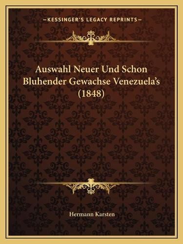 Cover image for Auswahl Neuer Und Schon Bluhender Gewachse Venezuela's (1848)