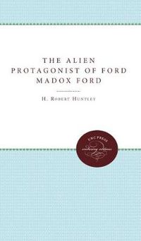 Cover image for The Alien Protagonist of Ford Madox Ford