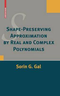 Cover image for Shape-Preserving Approximation by Real and Complex Polynomials