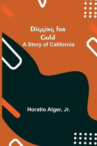 Cover image for Digging for Gold: A Story of California